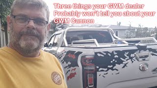 3 Things your GWM Dealer wont tell you about your GWM Cannon [upl. by Romilda]