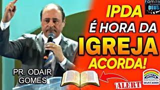 🛑FORTE PREGAÇÃO DO PASTOR ODAIR GOMES NA SEDE MUNDIAL IPDA 2024 🔴🌈 [upl. by Wilbert]