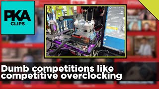 Dumb competitions like competitive overclocking  PKA Clip [upl. by Arlee879]