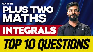 Plus Two Maths  Integrals  Top 10 Questions  Xylem Plus Two [upl. by Siloam212]