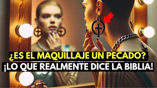 MAQUILLAJE PENDIENTES PANTALONES PELO Y UÑAS PINTADAS ¿ES PECADO ¡LO QUE DICE LA BIBLIA [upl. by Aleron713]