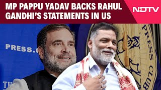 Rahul Gandhi News  MP Pappu Yadav Backs LoP Rahul Gandhi’s Statements In US [upl. by Eiltan]