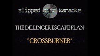 The Dillinger Escape Plan  Crossburner  Karaoke [upl. by Gord]