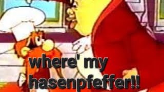 Wheres my hasenpfeffer [upl. by Hellene]