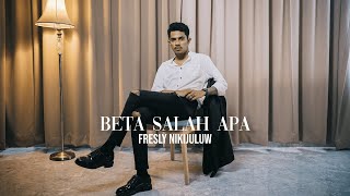 BETA SALAH APA  Fresly Nikijuluw Official Music Video [upl. by Solorac]