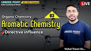 Aromatic Chemistry L3  Directive Influence  Organic Chemistry  NEET  JEE  VT Sir  CP Kota [upl. by Dessma371]