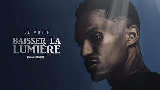 Le Motif  Baisser La Lumière Ivoire Remix [upl. by Brunell]