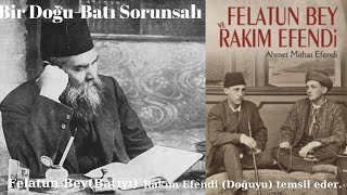 Felatun Bey ve Rakım Efendi Roman Özeti Bir DoğuBatı sorunsallığı [upl. by Wilde]