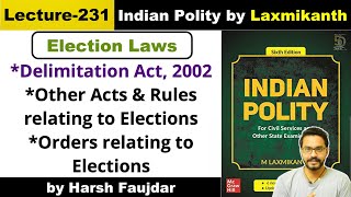 L231 Delimitation Act 2002 Other Acts Rules amp Orders relating to Elections  Polity by Laxmikanth [upl. by Dhiman354]