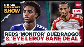 LIVERPOOL ‘MONITORING’ ASSAN OUEDRAOGO amp LEROY SANE EYED  Liverpool News Update [upl. by Upshaw]