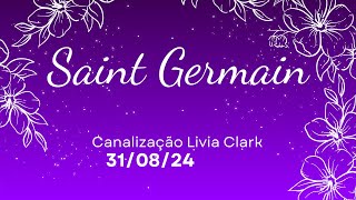 Saint Germain  Mensagem canalizada  310824 [upl. by Nyrehtak]