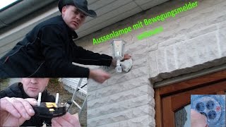 Es werde Licht  Aussenlampe anbringen mit Bewegungsmelder Teil1 [upl. by Church]