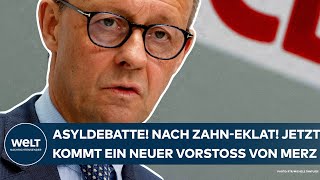 FRIEDRICH MERZ Nach ZahnEklat Asyldebatte Jetzt meldet sich der CDUChef erneut zu Wort [upl. by Marcel956]