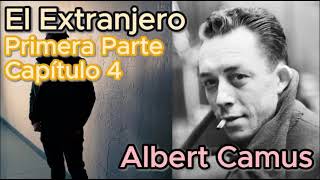 El Extranjero Parte 1 Capítulo 4 por Albert Camus Audiolibro en español [upl. by Berthold871]