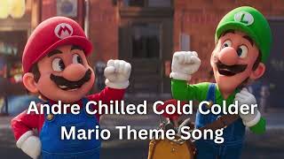 Andre Chilled Cold Colder Mario Theme Song [upl. by Newsom]