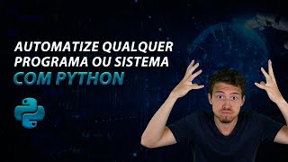 Automatize Qualquer Sistema ou Programa com Python RPA [upl. by Polito]