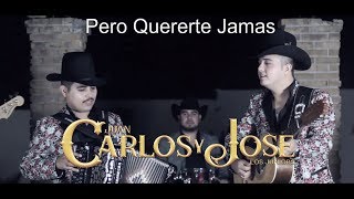 CARLOS Y JOSE JR PERO QUERERTE JAMAS [upl. by Amikan]