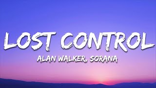 Alan Walker ‒ Lost Control Lyrics ft Sorana [upl. by Loferski57]