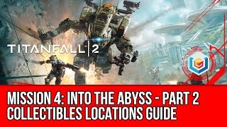 Titanfall 2  Into the Abyss Part 2 Collectibles Locations Guide Mission 4 [upl. by Oj]