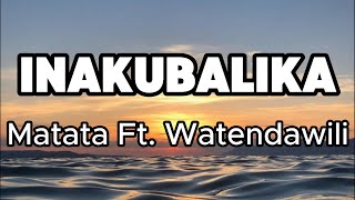 Matata Ft Watendawili  Inakubalika Lyrics [upl. by Aramit]