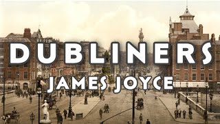 DUBLINERS James Joyce Summary and analysis [upl. by Ivon570]