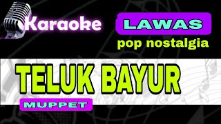 karaoke teluk bayur muppetkaraoke nostalgia tembang lawas republik07 [upl. by Edmond]