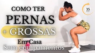 COMO ENGROSSAR AS PERNAS SEM PESO  PERNAS GROSSAS E BONITAS SEM CELULITES  TREINO SOMENTE EM CASA [upl. by Hasila220]