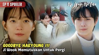 No Gain No Love Episode 9 Preview amp Spoiler  Ji Wook Will Leave Hae Young [upl. by Rida412]