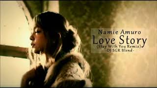 Namie Amuro  Love Story Stay With You Remix  DJ SGR Blend [upl. by Yenetruoc]