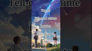 Top 10 feel good anime movies according to me anime anime movies trending today shorts naruto [upl. by Goldie875]