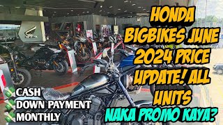 Honda Bigbike Price Update June 2024 All Units Naka Promo Kaya🤔 Langga Gail [upl. by Ahsertal667]