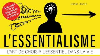 Lessentialisme Lart de choisir l’essentiel dans la vie Jérôme Leroux Livre audio gratuit [upl. by Clementia]