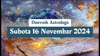 🍁🍂 Dnevnik Astrologa ⭐ Subota 16 Novembar 2024 🍂🍁 [upl. by Annoved]