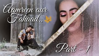 Aamreen aur fahaad  Short love story narration  Larger than Life  Ae Hairathe [upl. by Oner]