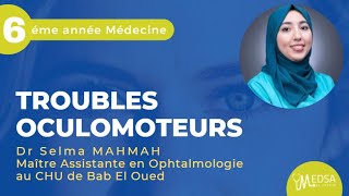 TROUBLES OCULOMOTEURS  Dr Selma MAHMAH [upl. by Iahc113]