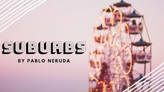 SUBURBS By Pablo Neruda 😫  😈 Poem Class 12 MH Board 🎈FULLY EXPLAINED in Hindi [upl. by Celine]