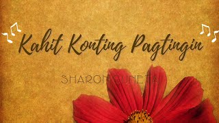 Kahit Konting Pagtingin  Sharon Cuneta Lyrics [upl. by Fasta]