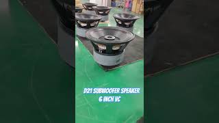 AUDIO SPEAKER PRODUCTION D21 SUBWOOFER SPEAKER 6INCH VOICE COIL [upl. by Arihday534]