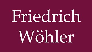 How to Pronounce Friedrich Wöhler Correctly in German [upl. by Icyak404]