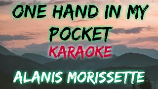 ONE HAND IN MY POCKET  ALANIS MORISSETTE KARAOKE VERSION [upl. by Persas444]