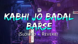 Kabhi Jo Badal Barse SlowedReverb Arijit Singh  Sharib Toshi  LoFi Mix Lofi Music Channel [upl. by Deegan483]