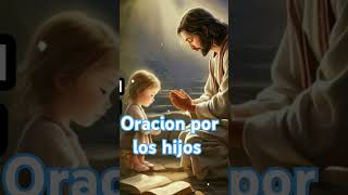 Oracion por los hijos [upl. by Anael634]