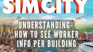 Simcity  Worker Info Per Building  Tips For Successful Cities  SimCity 5  SimCity 2013 [upl. by Anilosi]