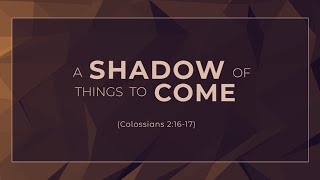 A Shadow of Things to Come Colossians 21617  119 Ministries [upl. by Jari]