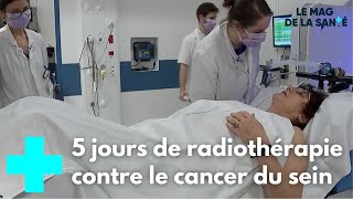 Cancer du sein  une nouvelle radiothérapie rapide  Le Magazine de la Santé [upl. by Cleland]