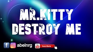 MrKitty  Destroy Me [upl. by Lancelle]