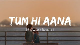 Tum Hi Aana SlowedReverbLofi Song  Jubin Nautiyal  Marjaavan  Lofi Mix [upl. by Aleacim]