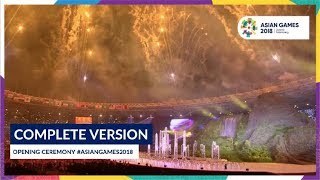 Opening Ceremony of 18th Asian Games Jakarta  Palembang 2018 Complete Version [upl. by Bathilda767]