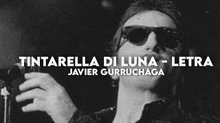 Tintarella di luna  Javier Gurruchaga Letra en español [upl. by Ihsoyim727]