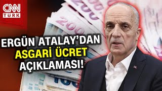 Asgari Ücrette Son Dakika Gelişmesi Türkİş Başkanı Ergün Atalaydan Önemli Açıklamalar Haber [upl. by Zeke]